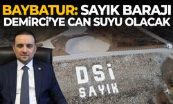 Baybatur: Sayık Barajı Demirci’ye can suyu olacak