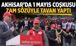 Akhisar’da 1 Mayıs coşkusu zam sözüyle tavan yaptı