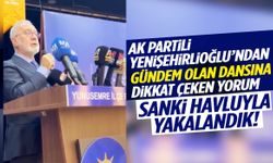 AK Partili Yenişehirlioğlu’ndan gündem olan dansına dikkat çeken yorum
