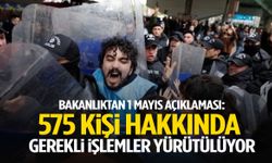 Bakanlıktan ‘1 Mayıs’ açıklaması! 575 kişi…