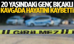 20 yaşındaki genç bıçaklı kavgada hayatını kaybetti
