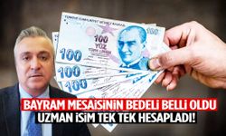 Bayram mesaisinin bedeli belli oldu! Uzman isim tek tek hesapladı