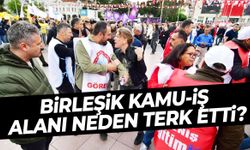 Birleşik Kamu-İş 1 Mayıs’ta alanı neden terk etti?