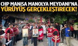 CHP Manisa Manolya Meydanı’na yürüyüş gerçekleştirecek!