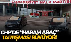 CHP’de “Haram Araç” tartışması büyüyor!