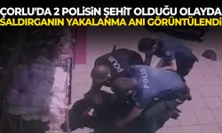 Çorlu'da 2 polisin şehit olduğu olayda saldırganın yakalanma anı görüntülendi