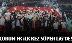 Çorum FK, ilk kez Süper Lig’de!