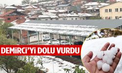 Demirci’yi dolu vurdu!