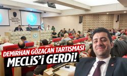 Demirhan Gözaçan tartışması meclisi gerdi!