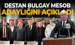 Destan Bulgay MESOB adaylığını açıkladı!