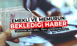 Emekli ve memurun beklediği haber yarın açıklanacak