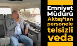 Emniyet Müdürü Aktaş’tan personele telsizli veda