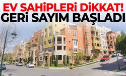 Ev sahipleri dikkat! Geri sayım başladı…