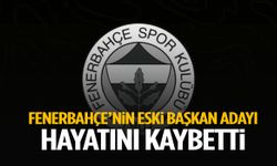 Fenerbahçe’nin eski başkan adayı hayatını kaybetti!