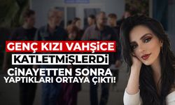 Genç kızı vahşice katletmişlerdi! Cinayetten sonra yaptıkları ortaya çıktı!