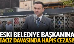 Eski belediye başkanına taciz davasında hapis cezası!
