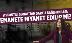 İYİ Partili Sunat’tan şartlı bağış iddiası: Emanete hıyanet edilir mi?