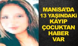 Manisa’da 13 yaşındaki kız çocuğu 7 gündür kayıptı… Yeni haberler var!