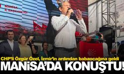 Özgür Özel memleketi Manisa’da kalabalığa seslendi