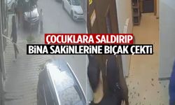 Korku dolu anlar… Çocuklara saldırıp bina sakinlerine bıçak çekti!