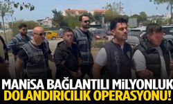 Manisa bağlantılı milyonluk dolandırıcılık operasyonu!