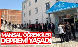 Manisalı öğrenciler depremle yüzleşti