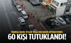 Manisa dahil 19 ilde yasa dışı bahis operasyonu! 60 kişi tutuklandı…