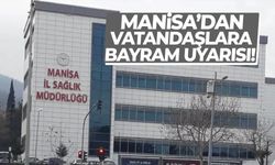 Manisa’dan vatandaşlara bayram uyarısı