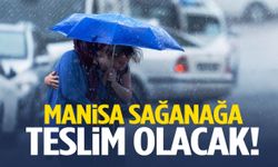Manisa sağanağa teslim olacak! Saat verildi