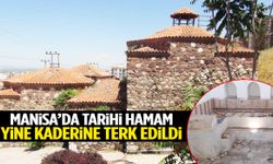 Manisa’da 660 yıllık hamam 10 yıl içinde yeniden harabeye döndü!