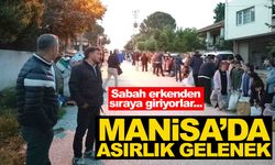 Manisa’da asırlık gelenek… Tek tek sıraya giriyorlar!