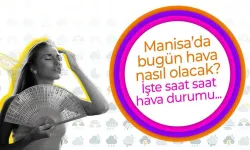 Manisa'da hava durumu: Sıcaklık 30 dereceyi görecek!
