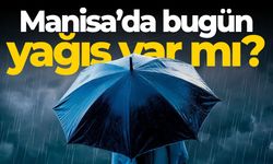 Manisa’da bugün yağış var mı?