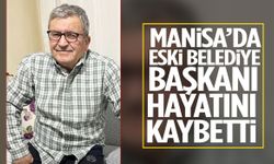 Manisa’da eski belediye başkanından acı haber
