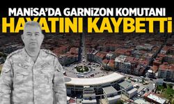 Manisa’da Garnizon Komutanı hayatını kaybetti