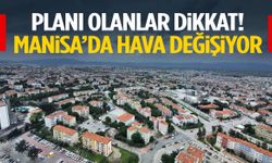 Manisa’da hava değişiyor! 3 gün boyunca…