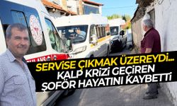 Manisa’da servis şoförü kalbine yenik düştü