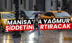 Manisa’da yağmur şiddetini artırıyor: Saat saat kritik uyarı