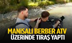 Manisalı berber ATV üzerinde tıraş yaptı