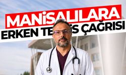 Manisalılara erken teşhis çağrısı
