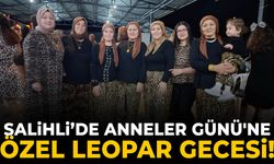 Salihli’de Anneler Günü'ne özel leopar gecesi!