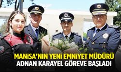 Manisa’nın yeni emniyet müdürü Adnan Karayel göreve başladı