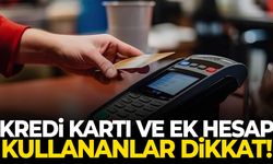 Milyonlarca kişiyi ilgilendiriyor! Kredi kartı ve ek hesap kullananlar dikkat!