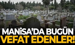 Manisa’da bugün 10 kişi toprağa verildi!