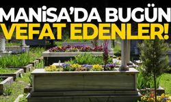 Manisa’da vefat edenlerin listesi açıklandı!