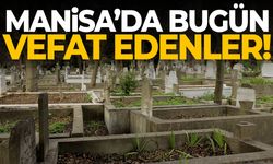 Manisa’da bugün 5 kişi son yolculuğuna uğurlandı