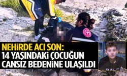 Nehirde acı son: 14 yaşındaki çocuğun cansız bedeni bulundu!