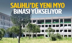 Salihli’de yeni MYO binası yükseliyor