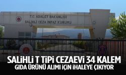 Salihli T tipi cezaevi 34 kalem gıda ürünü alımı için ihaleye çıkıyor