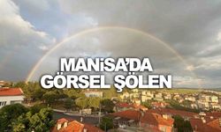 Manisa’da yağmurun ardından gökkuşağı şöleni!